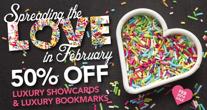 February Luxury Sale - 50% off Showcards and Bookmarks